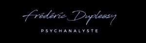 Frédéric Duplessy - Psychanalyste - Superviseur en ligne ou au cabinet Limoges - Angoulême - Brive - Bordeaux - Nouvelle Aquitaine - France - Etranger - Téléconsultations - Psy en ligne